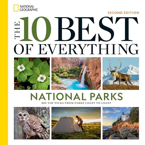 The 10 Best of Everything National Parks, 2nd Edition: 800 Top Picks From Parks Coast to Coast The 10 Best of Everything National Parks, 2nd Edition: 800 Top Picks From Parks Coast to Coast von National Geographic