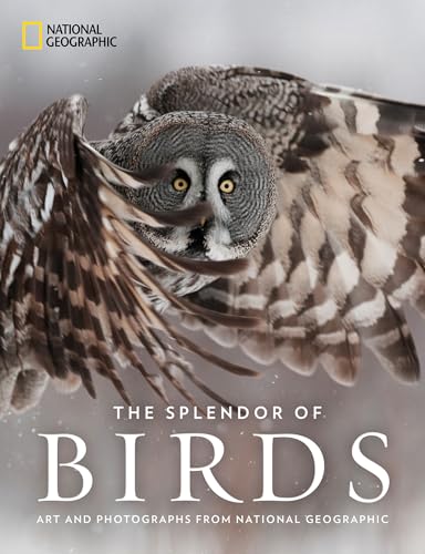 The Splendor of Birds: Art and Photographs From National Geographic von National Geographic