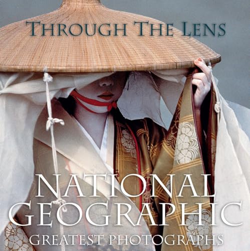 Through the Lens: National Geographic Greatest Photographs (National Geographic Collectors Series) von National Geographic