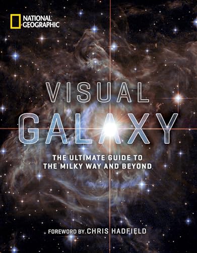 Visual Galaxy: The Ultimate Guide to the Milky Way and Beyond von National Geographic