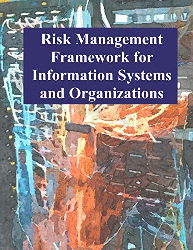 Risk Management Framework for Information Systems and Organizations: NIST SP 800-37 Revision 2 von CreateSpace Independent Publishing Platform