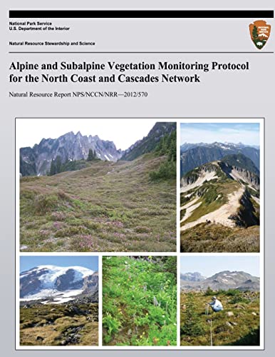 Alpine and Subalpine Vegetation Monitoring Protocol for the North Coast and Cascade von CREATESPACE