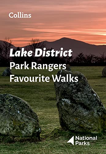 Lake District Park Rangers Favourite Walks: 20 of the best routes chosen and written by National park rangers