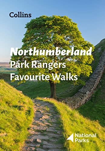 Northumberland Park Rangers Favourite Walks: 20 of the best routes chosen and written by National park rangers von Collins