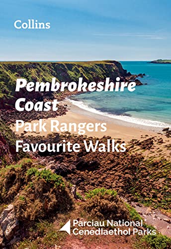Pembrokeshire Coast Park Rangers Favourite Walks: 20 of the best routes chosen and written by National park rangers Pembrokeshire Coast Park Rangers Favourite Walks: 20 of the best routes chosen and written by National park rangers