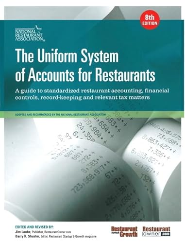 The Uniform System of Accounts for Restaurants: A Guide to Standardized Restaurant Accounting, Financial Controls, Record Keeping and Relavant Tax Matters