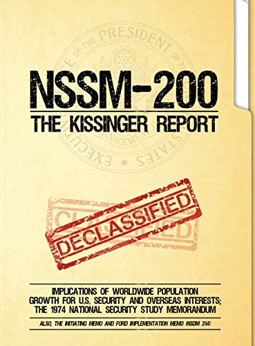 NSSM 200 The Kissinger Report: Implications of Worldwide Population Growth for U.S. Security and Overseas Interests; The 1974 National Security Study Memorandum