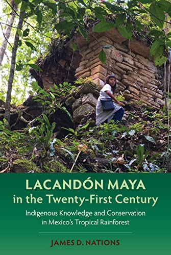 Lacandón Maya in the Twenty-first Century: Indigenous Knowledge and Conservation in Mexico's Tropical Rainforest (Maya Studies) von University Press of Florida