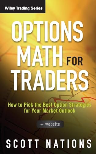 Options Math for Traders: How To Pick the Best Option Strategies for Your Market Outlook (Wiley Trading) von Wiley