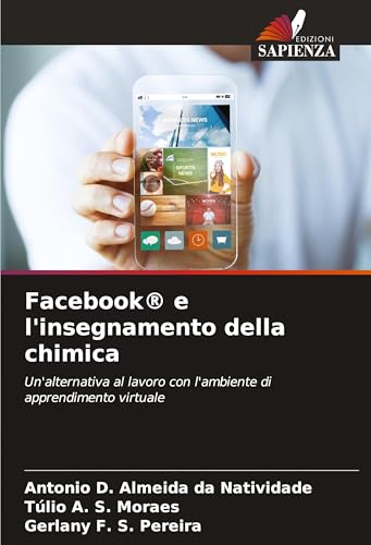 Facebook® e l'insegnamento della chimica: Un'alternativa al lavoro con l'ambiente di apprendimento virtuale von Edizioni Sapienza