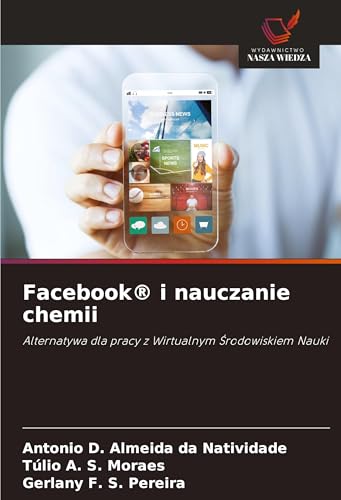 Facebook® i nauczanie chemii: Alternatywa dla pracy z Wirtualnym ¿rodowiskiem Nauki von Wydawnictwo Nasza Wiedza