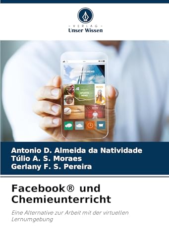 Facebook® und Chemieunterricht: Eine Alternative zur Arbeit mit der virtuellen Lernumgebung von Verlag Unser Wissen