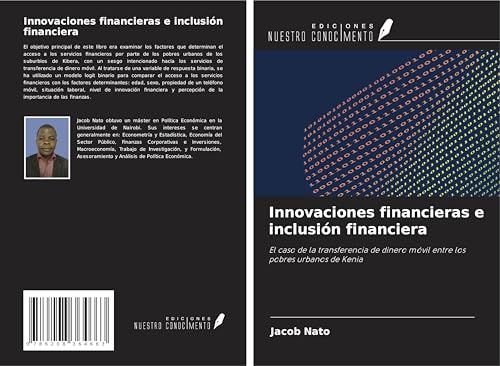 Innovaciones financieras e inclusión financiera: El caso de la transferencia de dinero móvil entre los pobres urbanos de Kenia von Ediciones Nuestro Conocimiento