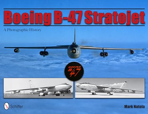 Boeing B-47 Stratojet: A Photographic History von SCHIFFER MILITARY