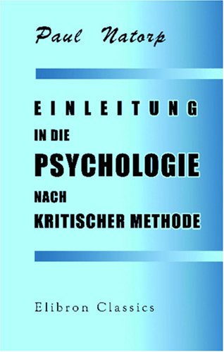 Einleitung in die Psychologie nach kritischer Methode Einleitung in die Psychologie nach kritischer Methode von Adamant Media Corporation