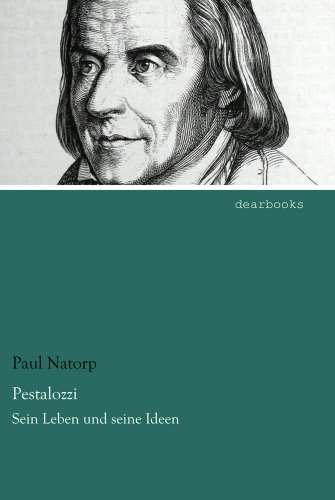 Pestalozzi: Sein Leben und seine Ideen von Dearbooks