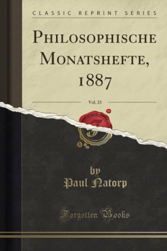 Philosophische Monatshefte, 1887, Vol. 23 (Classic Reprint) von Forgotten Books