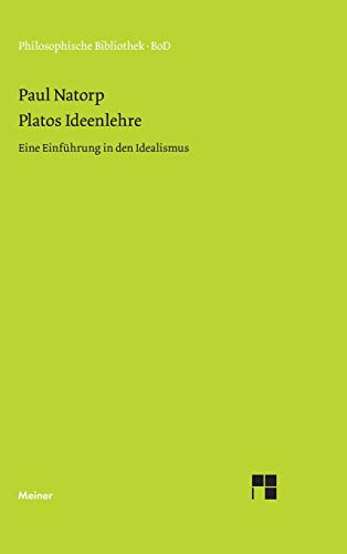 Platos Ideenlehre: Eine Einführung in den Idealismus (Philosophische Bibliothek)