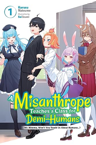 A Misanthrope Teaches a Class for Demi-Humans, Vol. 1: Mr. Hitoma, Won’t You Teach Us About Humans…? (MISANTHROPE TEACHES CLASS FOR DEMI-HUMANS NOVEL SC) von Yen Press