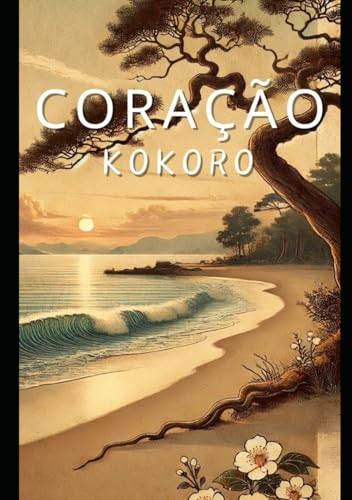Coração: Kokoro Coração: Kokoro von Independently published