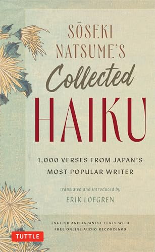 Soseki Natsume's Collected Haiku: 1,000 Verses from Japan's Most Popular Writer (With Bilingual English & Japanese Texts and Free Online Audio) von Tuttle Publishing