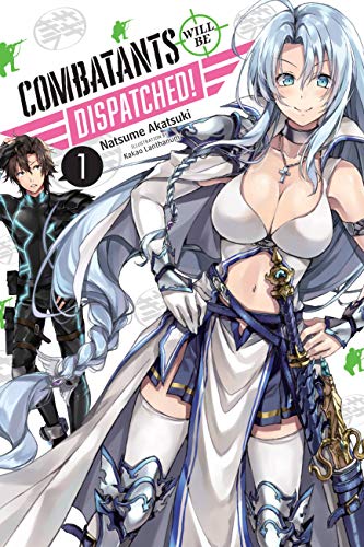 Combatants Will be Dispatched!, Vol. 1 (light novel): Volume 1 (COMBATANTS WILL BE DISPATCHED LIGHT NOVEL SC, Band 1) von Yen Press