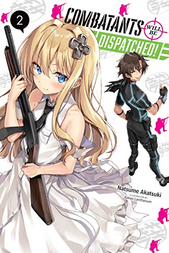 Combatants Will be Dispatched!, Vol. 2 (light novel): Volume 2 (COMBATANTS WILL BE DISPATCHED LIGHT NOVEL SC, Band 2)