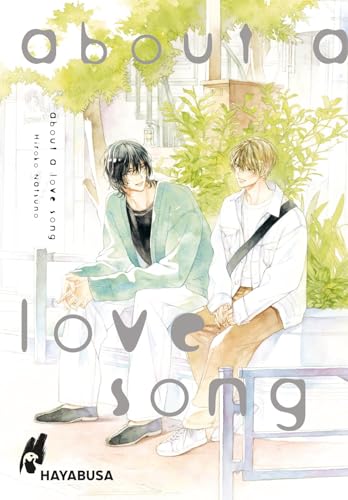 About a Love Song: Emotionale Boys-Love-Story ab 18 über einen Musiker und seine Liebe zu einem jüngeren Mann - mit exklusiver SNS Card in der 1. Auflage! von Hayabusa