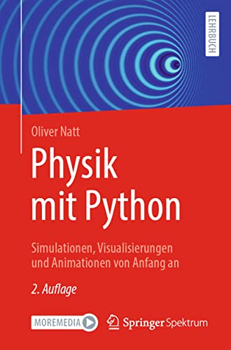 Physik mit Python: Simulationen, Visualisierungen und Animationen von Anfang an von Springer Spektrum