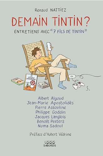 Demain Tintin ?: Entretiens avec «7 fils de Tintin » von 1000 Sabords
