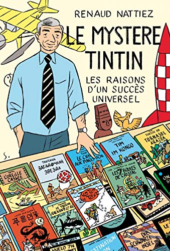 LE MYSTERE TINTIN - LES RAISONS D'UN SUCCES UNIVERSEL: Les raisons d'un succès universel von IMPRESSIONS NOU