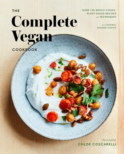 The Complete Vegan Cookbook: Over 150 Whole-Foods, Plant-Based Recipes and Techniques von CROWN