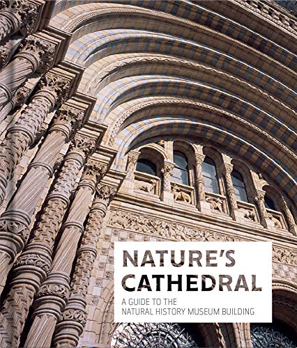 Nature's Cathedral: A Celebration of the Natural History Museum Building von Natural History Museum