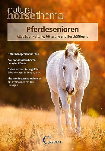Pferdesenioren: Alles über Haltung, Fütterung und Beschäftigung von Crystal Verlag GmbH