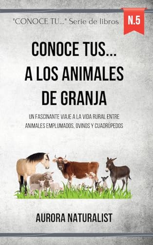 Conoce a los Animales de Granja: Un viaje a la vida rural entre animales emplumados, ovinos y cuadrúpedos von Blurb