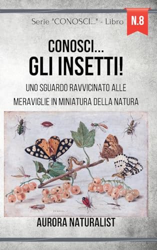 Conosci ... gli insetti!: Uno sguardo ravvicinato alle meraviglie in miniatura della natura von Blurb