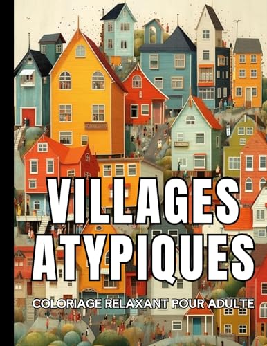 Villages Atypiques: Coloriage relaxant pour adulte