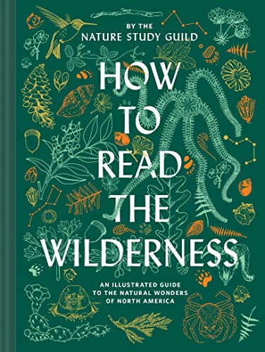How to Read the Wilderness: An Illustrated Guide to the Natural Wonders of North America von Chronicle Books