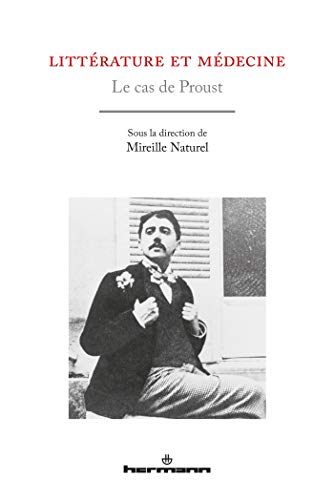 Littérature et médecine: Le cas de Proust (HR.HORS COLLEC.)