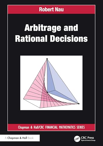Arbitrage and Rational Decisions (Chapman and Hall/Crc Financial Mathematics Series) von Chapman & Hall/CRC