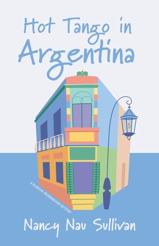 Hot Tango in Argentina (A Blanche Murninghan Mystery, Band 4) von Torchflame Books