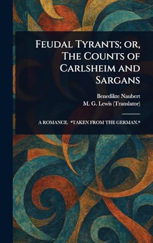 Feudal Tyrants; or, The Counts of Carlsheim and Sargans von Anson Street Press