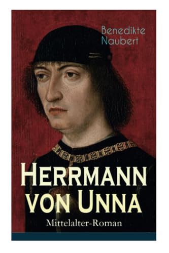 Herrmann von Unna (Mittelalter-Roman): Historischer Roman aus dem 14. Jahrhundert von E-Artnow