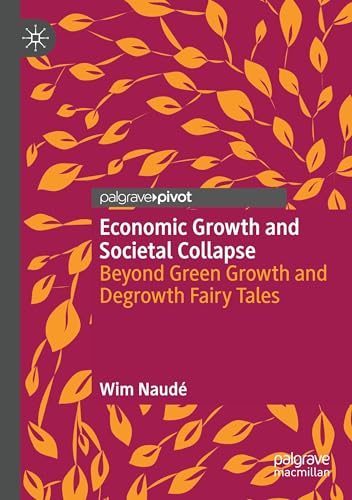 Economic Growth and Societal Collapse: Beyond Green Growth and Degrowth Fairy Tales von MACMILLAN