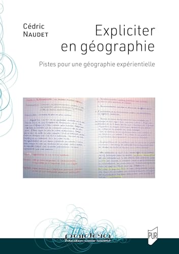 Expliciter en géographie: Pistes pour une géographie expérientielle von PU RENNES