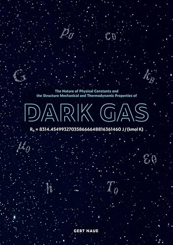 The Nature of Physical Constants and the Structure Mechanical and Thermodynamic Properies of Dark Gas von BoD – Books on Demand