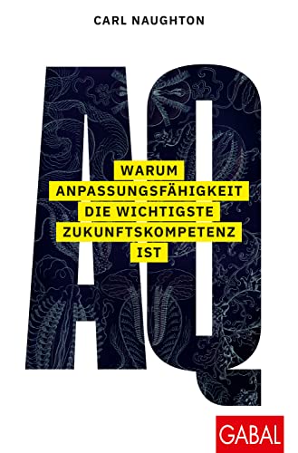 AQ: Warum Anpassungsfähigkeit die wichtigste Zukunftskompetenz ist (Dein Erfolg)