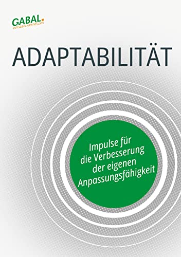 Adaptabilität: Impulse für die Verbesserung der eigenen Anpassungsfähigkeit von Jünger Medien Verlag