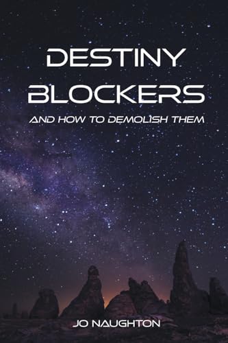 Destiny Blockers: and how to demolish them von Grosvenor House Publishing Limited