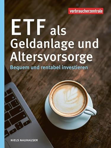 ETF als Geldanlage und Altersvorsorge: Bequem und rentabel investieren ETF als Geldanlage und Altersvorsorge: Bequem und rentabel investieren von Verbraucher-Zentrale NRW